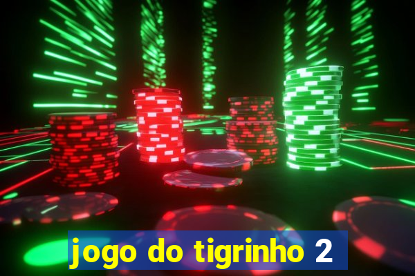 jogo do tigrinho 2